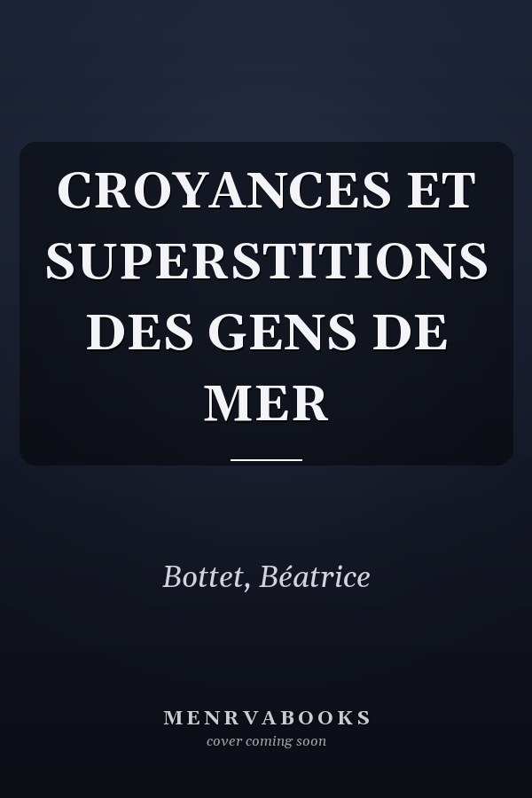 CROYANCES ET SUPERSTITIONS DES GENS DE MER