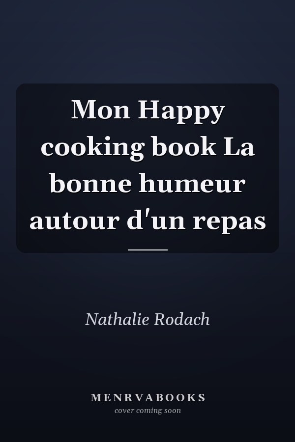 Mon Happy cooking book La bonne humeur autour d'un repas