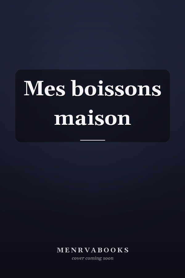 Mes boissons maison