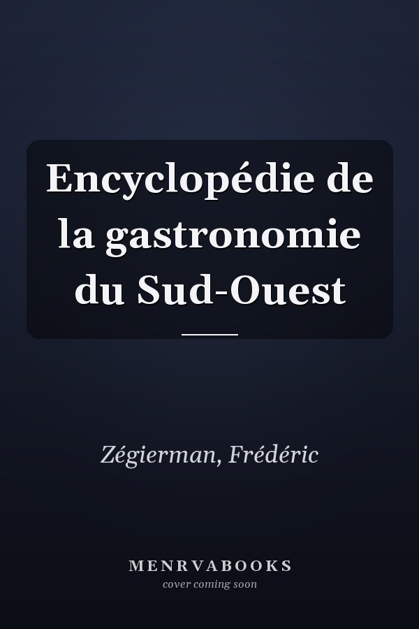 Encyclopédie de la gastronomie du Sud-Ouest