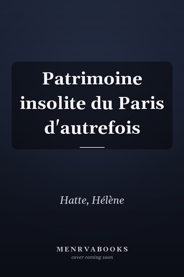 Patrimoine insolite du Paris d'autrefois