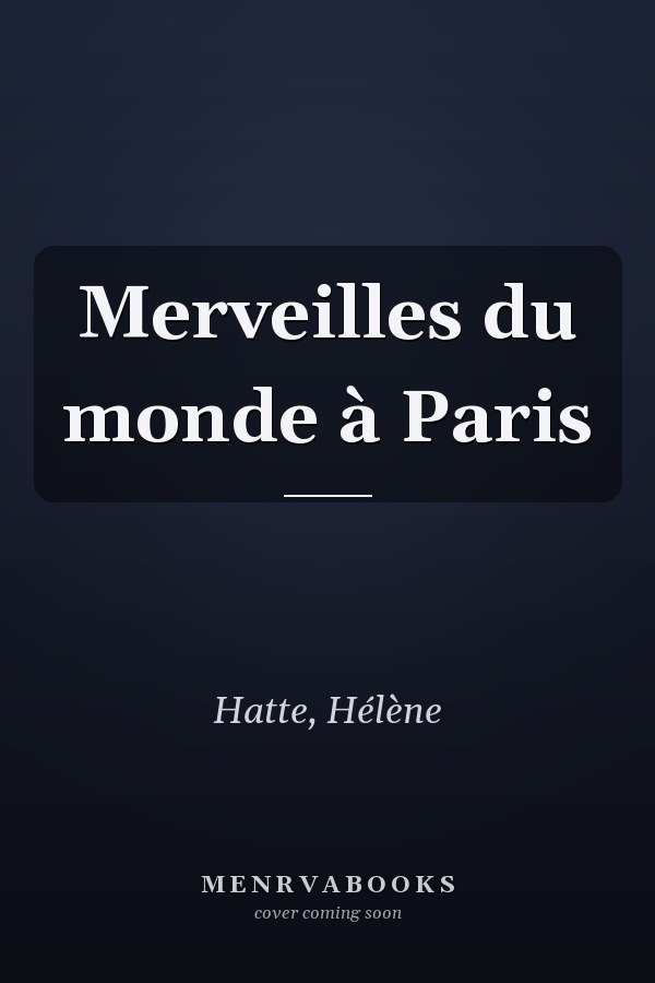 Merveilles du monde à Paris