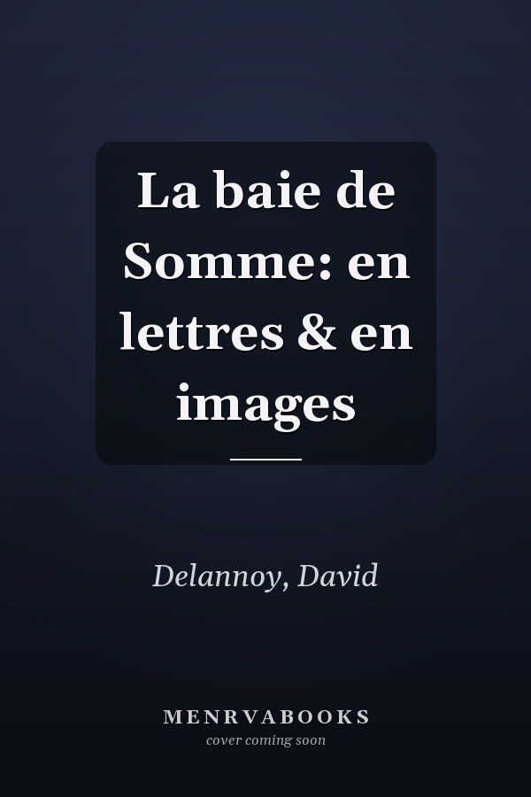 La baie de Somme: en lettres & en images