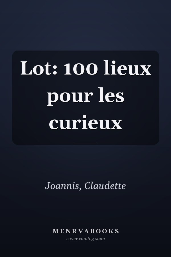 Lot: 100 lieux pour les curieux