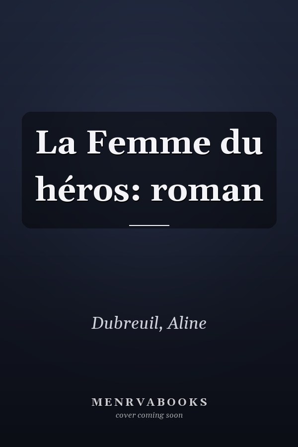 La Femme du héros: roman