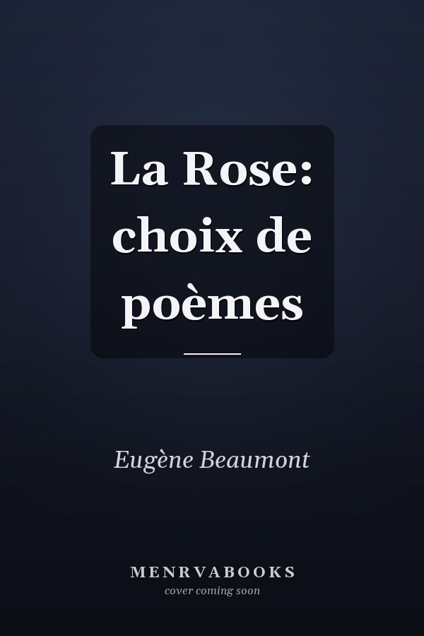 La Rose: choix de poèmes