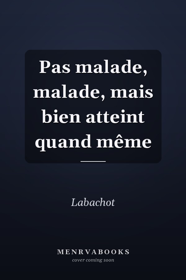 Pas malade, malade, mais bien atteint quand même
