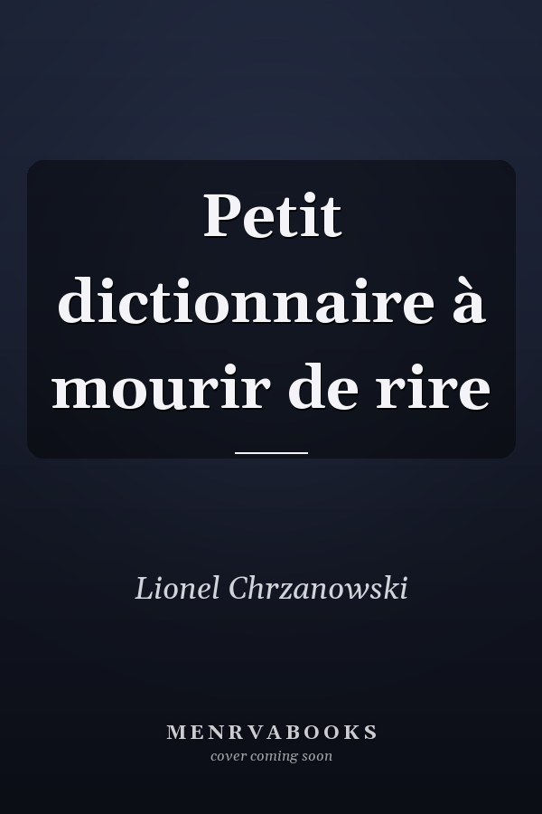 Petit dictionnaire à mourir de rire