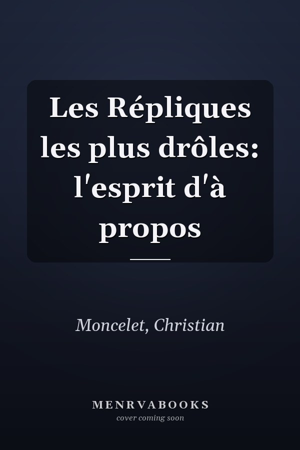 Les Répliques les plus drôles: l'esprit d'à propos