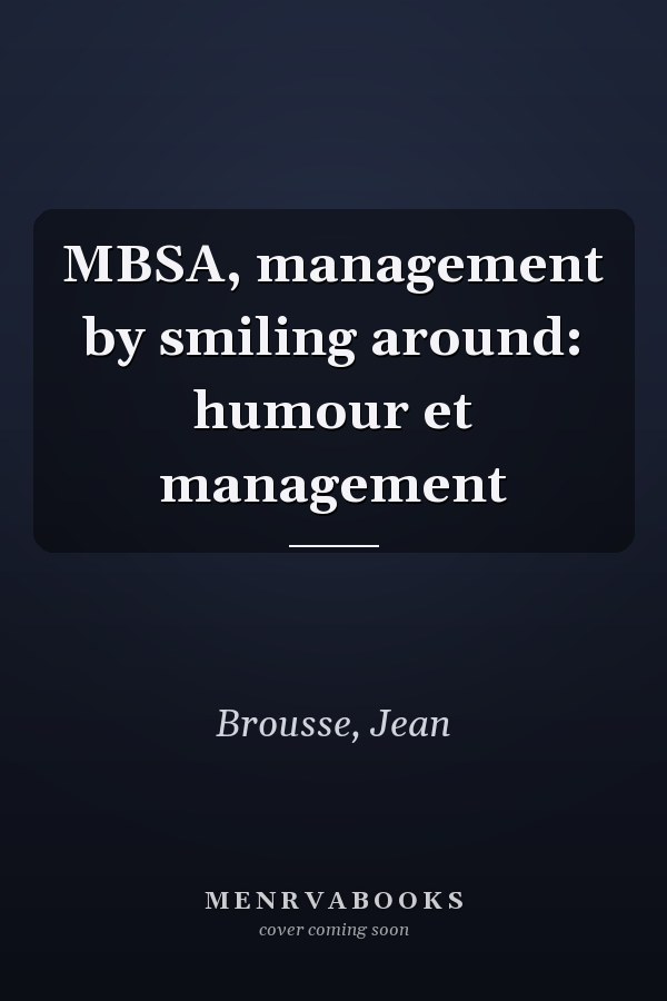 MBSA, management by smiling around: humour et management