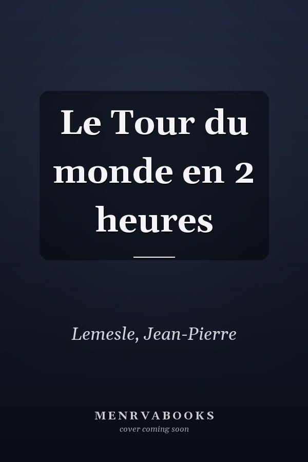 Le Tour du monde en 2 heures