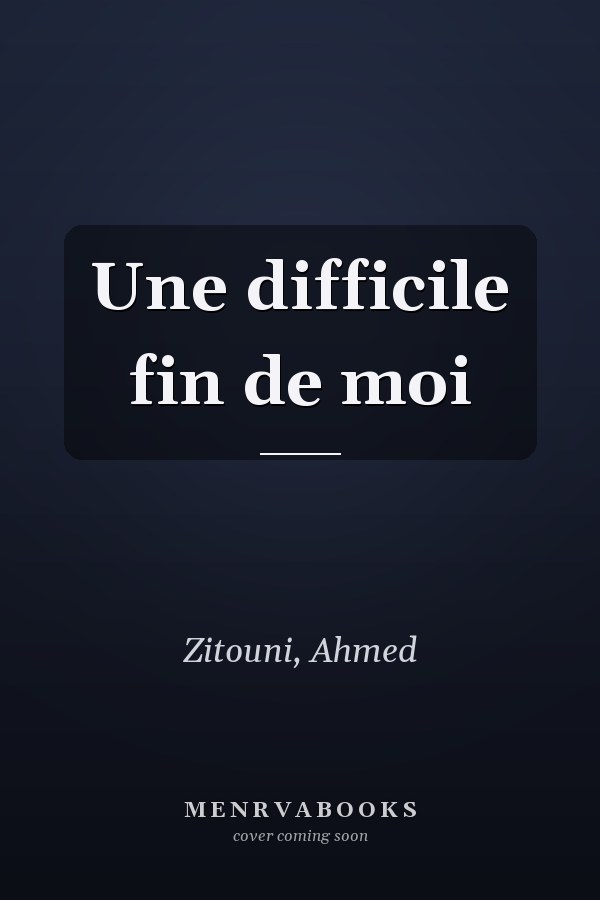 Une difficile fin de moi