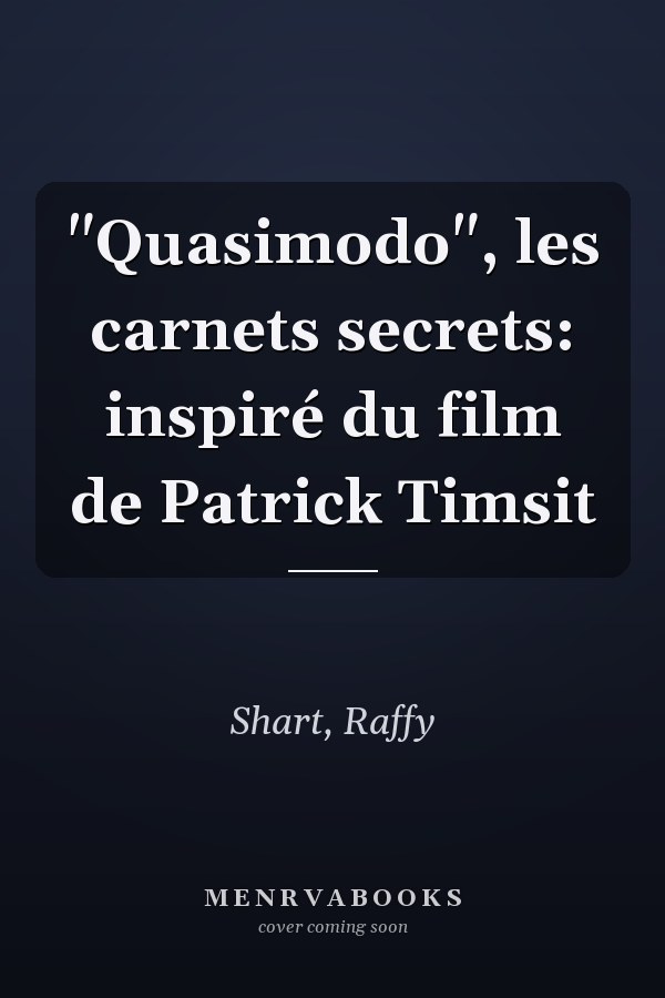 "Quasimodo", les carnets secrets: inspiré du film de Patrick Timsit