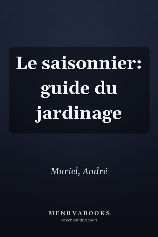 Le saisonnier: guide du jardinage