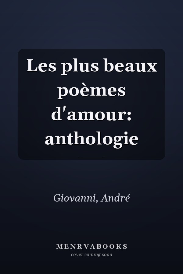 Les plus beaux poèmes d'amour: anthologie