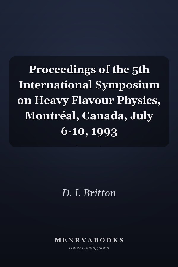 Proceedings of the 5th International Symposium on Heavy Flavour Physics, Montréal, Canada, July 6-10, 1993