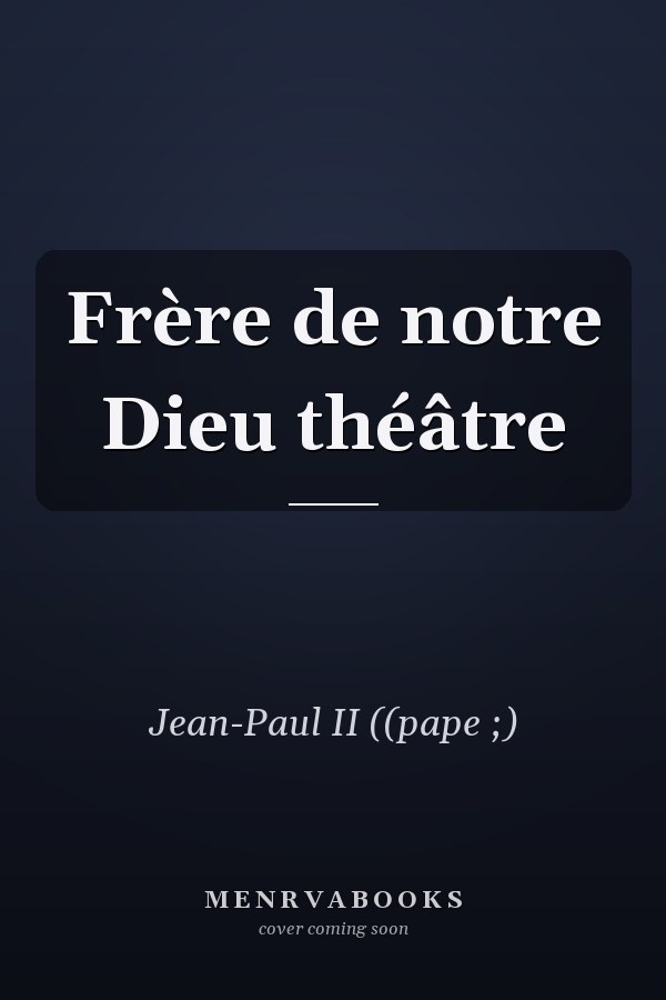 Frère de notre Dieu théâtre