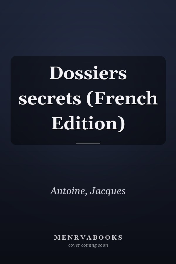 Dossiers secrets (French Edition)