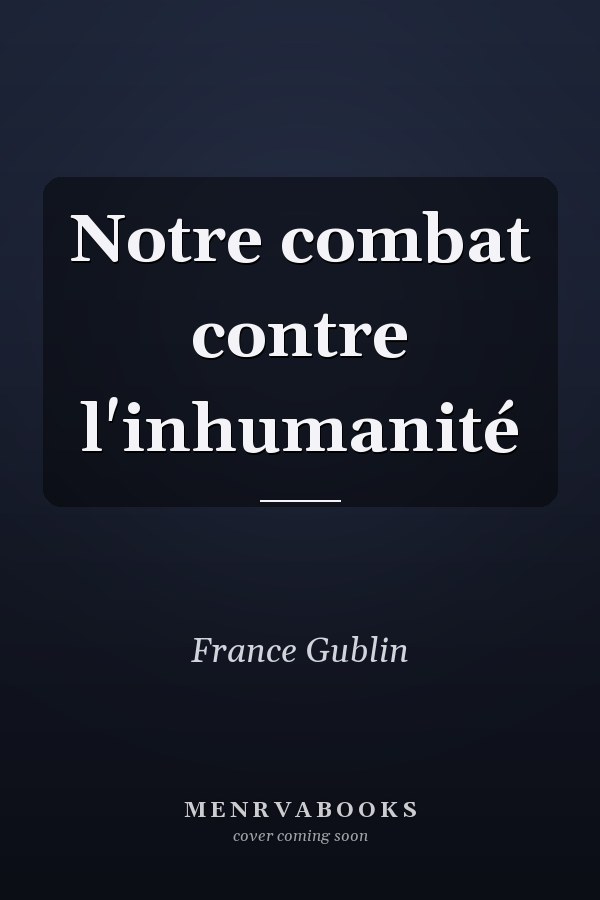 Notre combat contre l'inhumanité