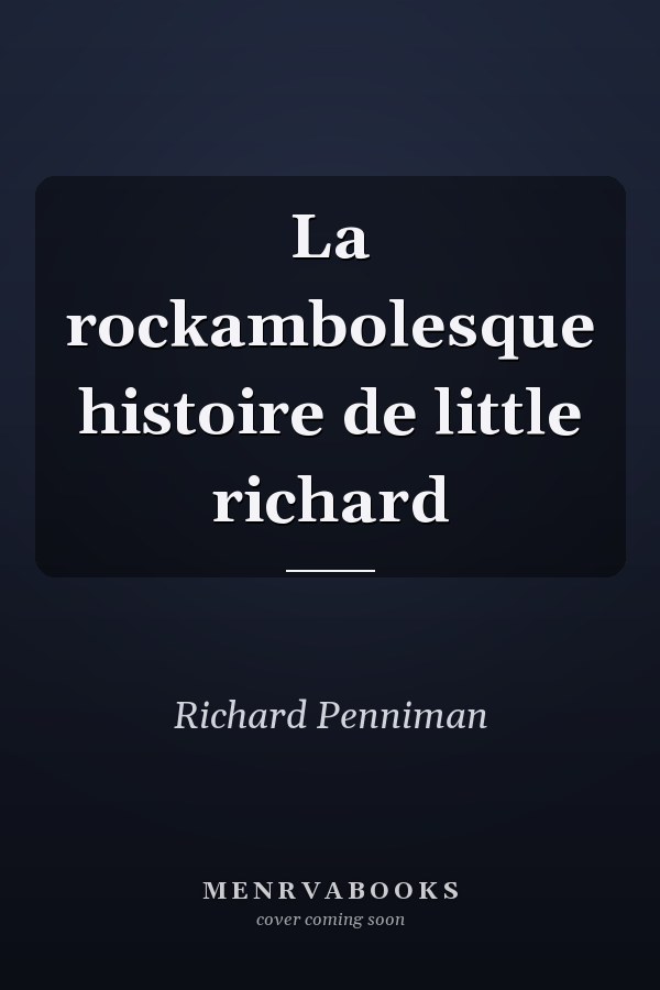 La rockambolesque histoire de little richard