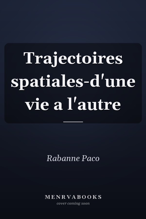 Trajectoires spatiales-d'une vie a l'autre