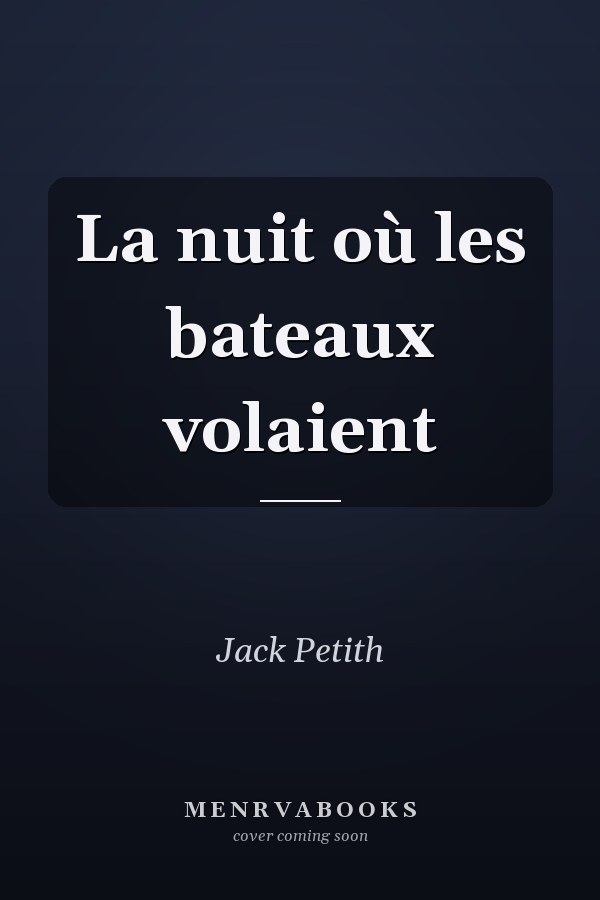 La nuit où les bateaux volaient