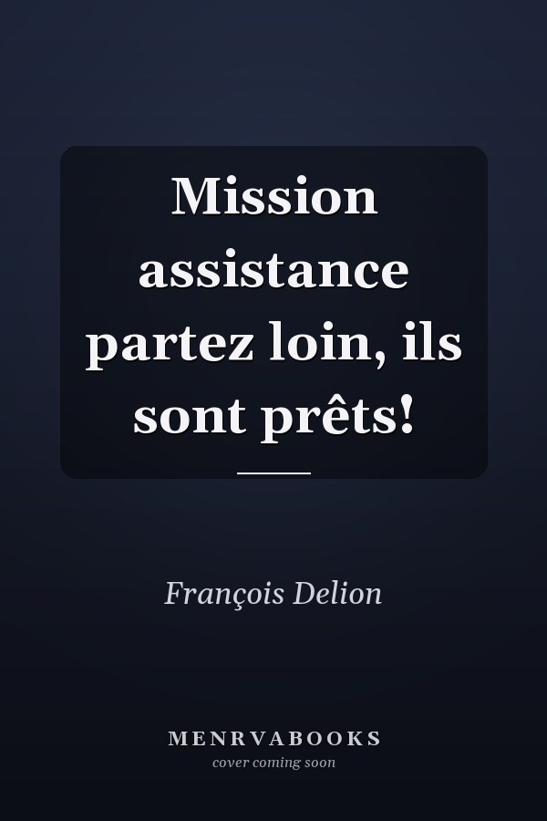 Mission assistance partez loin, ils sont prêts!