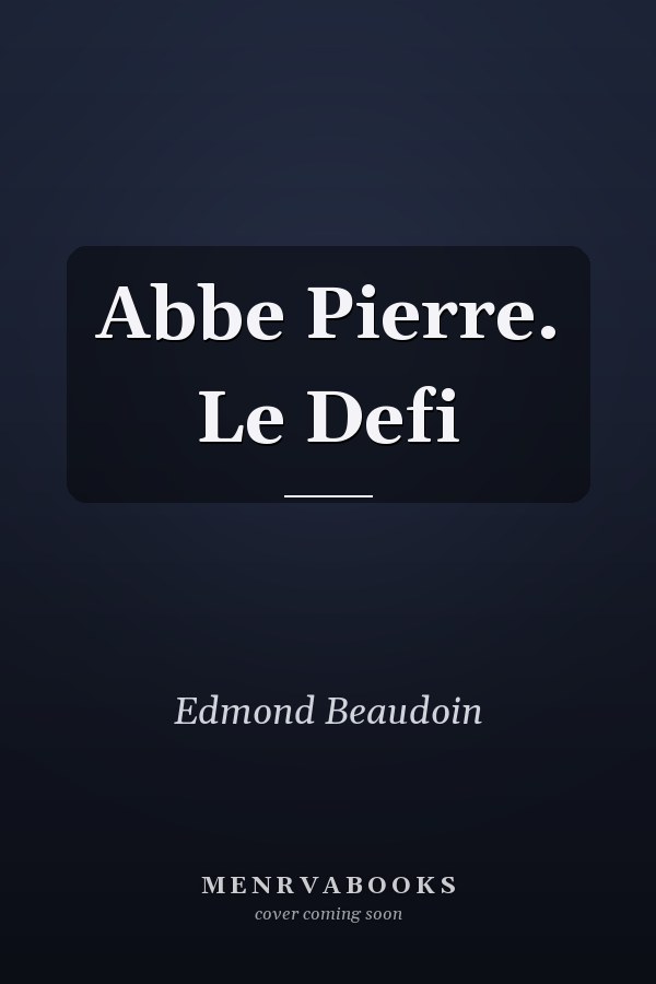 Abbe Pierre. Le Defi