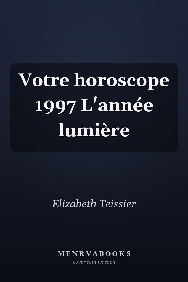 Votre horoscope 1997 L'année lumière