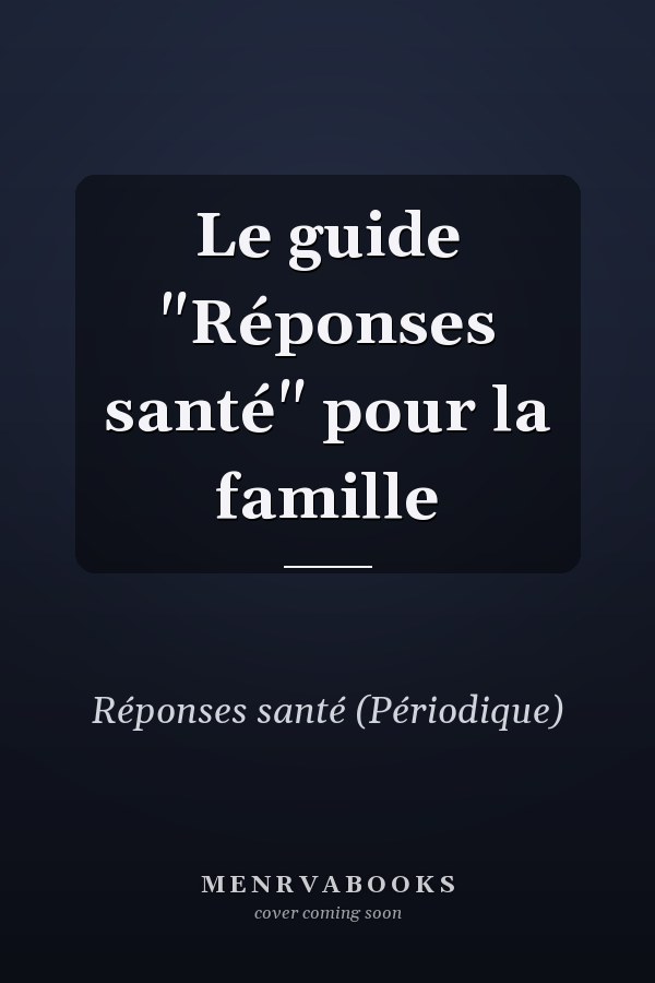 Le guide "Réponses santé" pour la famille