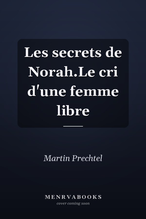 Les secrets de Norah.Le cri d'une femme libre