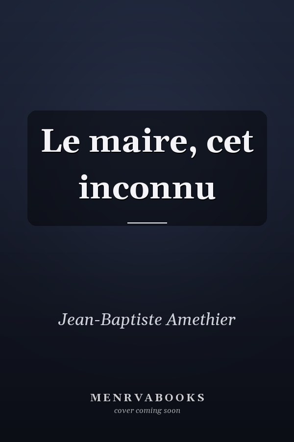 Le maire, cet inconnu