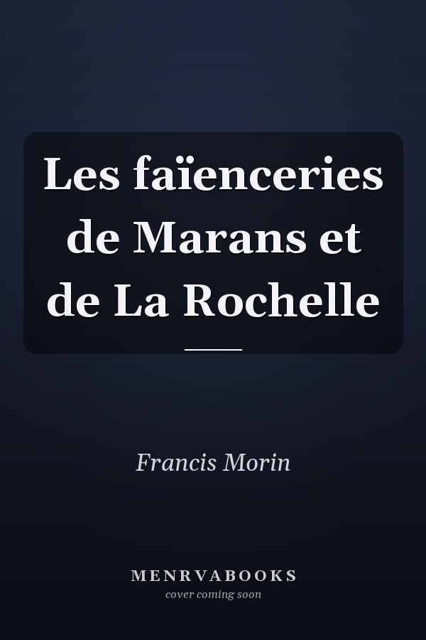 Les faïenceries de Marans et de La Rochelle