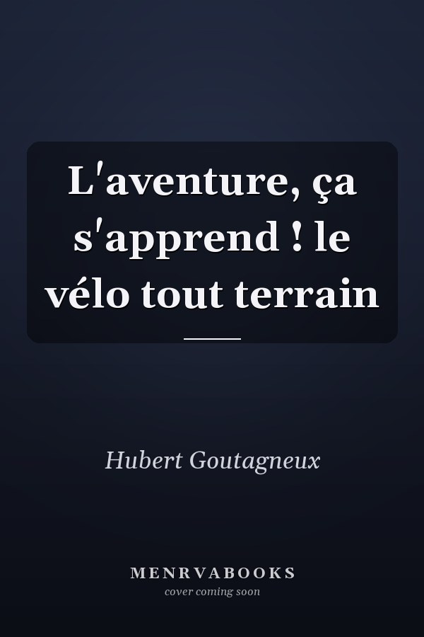 L'aventure, ça s'apprend ! le vélo tout terrain