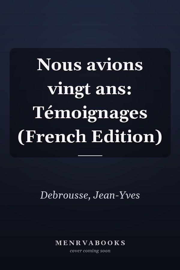 Nous avions vingt ans: Témoignages (French Edition)