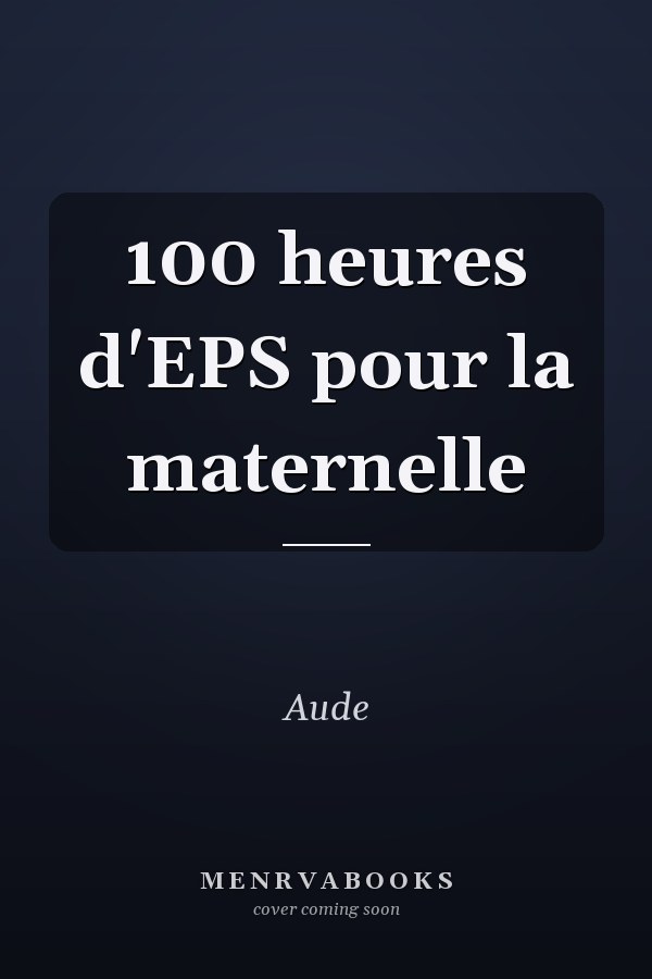 100 heures d'EPS pour la maternelle