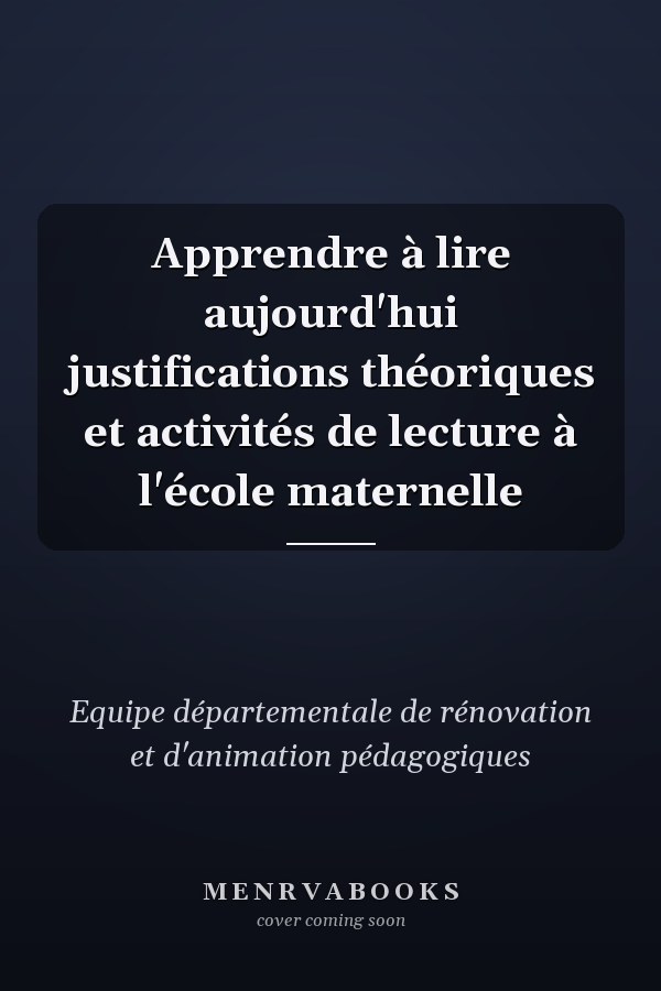 Apprendre à lire aujourd'hui justifications théoriques et activités de lecture à l'école maternelle