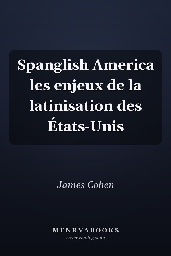 Spanglish America les enjeux de la latinisation des États-Unis