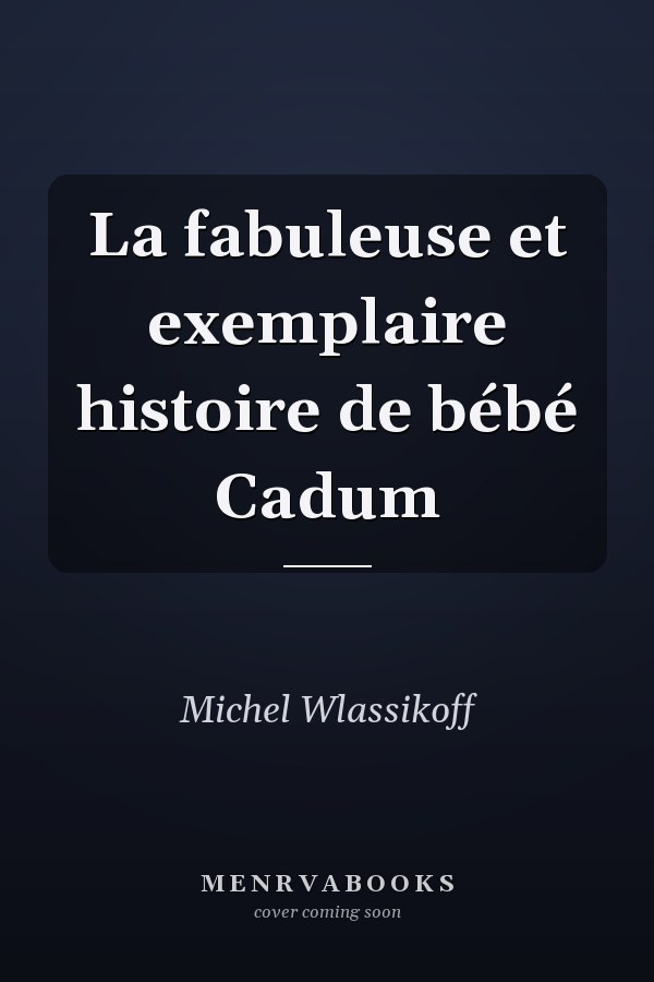 La fabuleuse et exemplaire histoire de bébé Cadum