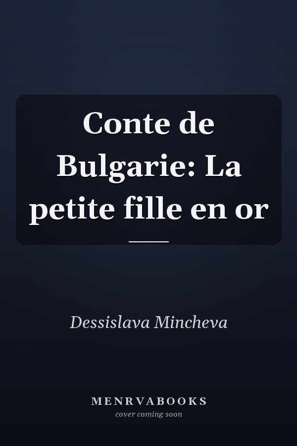 Conte de Bulgarie: La petite fille en or