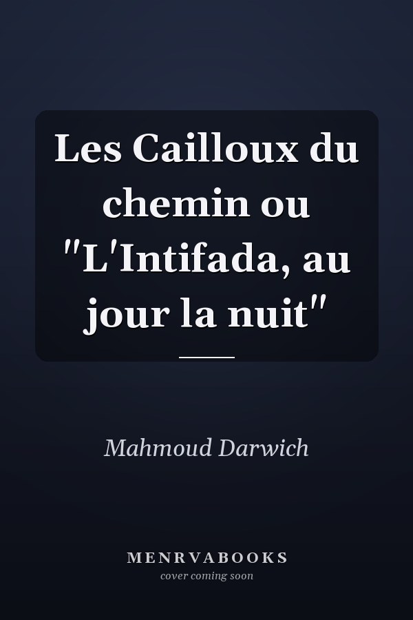 Les Cailloux du chemin ou "L'Intifada, au jour la nuit"