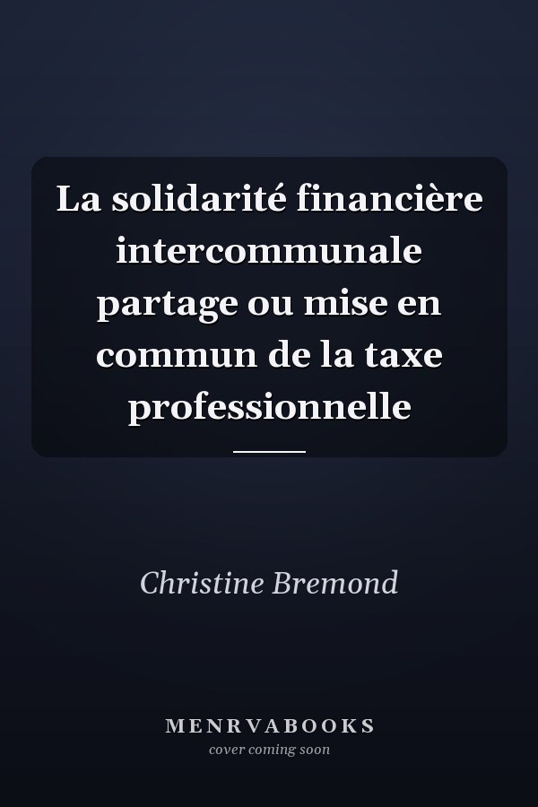 La solidarité financière intercommunale partage ou mise en commun de la taxe professionnelle
