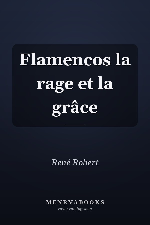 Flamencos la rage et la grâce