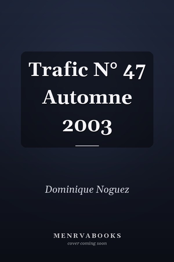 Trafic N° 47 Automne 2003