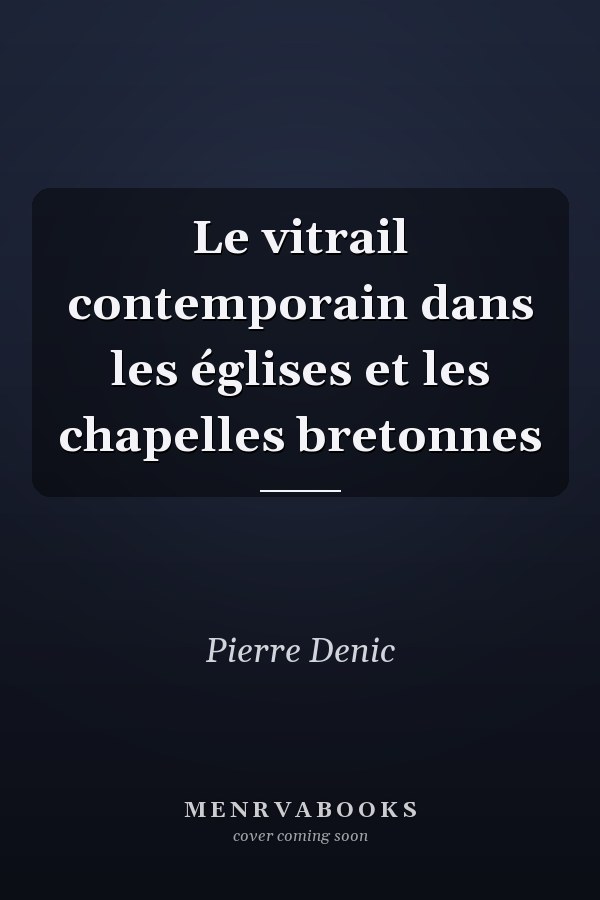 Le vitrail contemporain dans les églises et les chapelles bretonnes