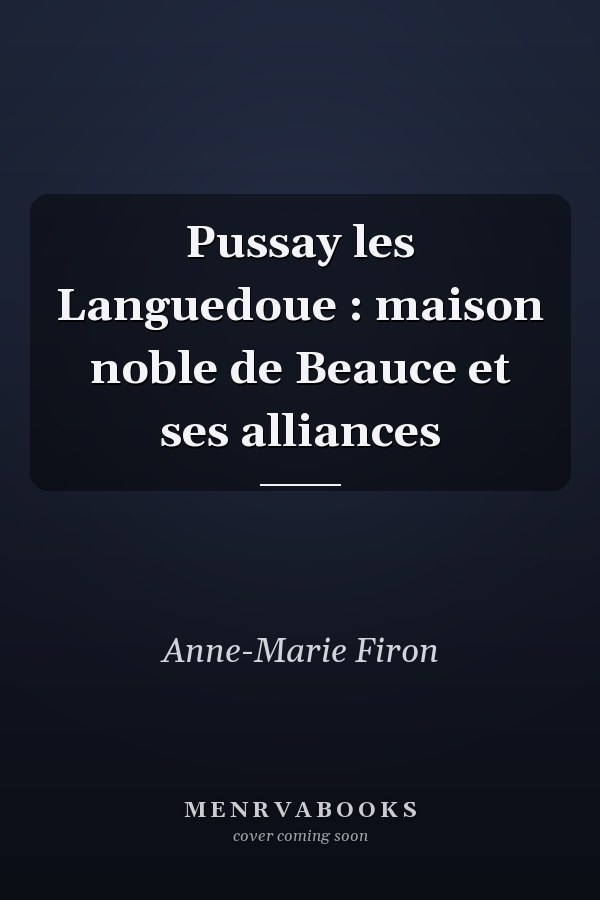 Pussay les Languedoue : maison noble de Beauce et ses alliances