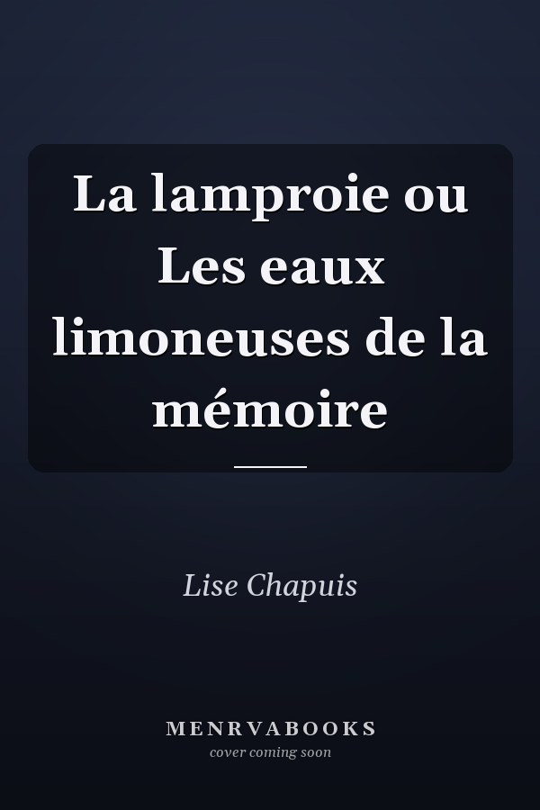La lamproie ou Les eaux limoneuses de la mémoire