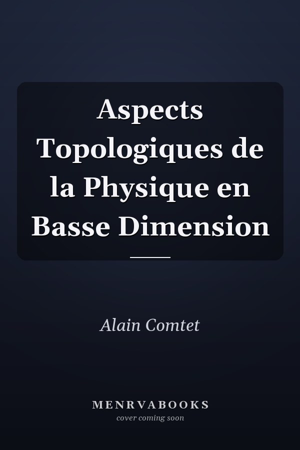Aspects Topologiques de la Physique en Basse Dimension