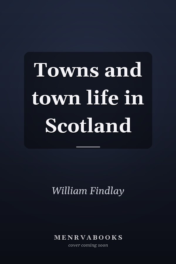Towns and town life in Scotland