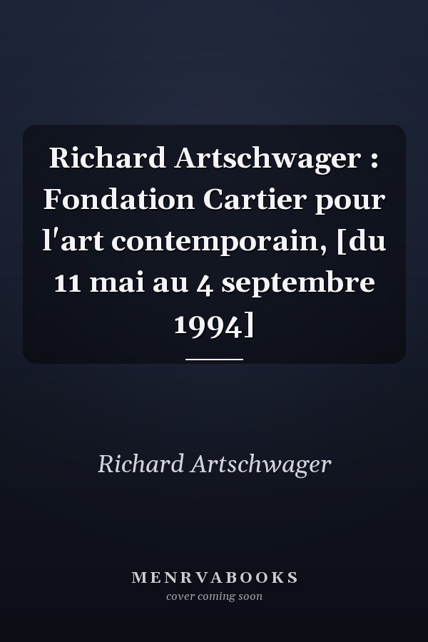 Richard Artschwager : Fondation Cartier pour l'art contemporain, [du 11 mai au 4 septembre 1994]